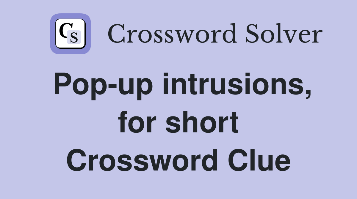 Pop-up intrusions, for short Crossword Clue