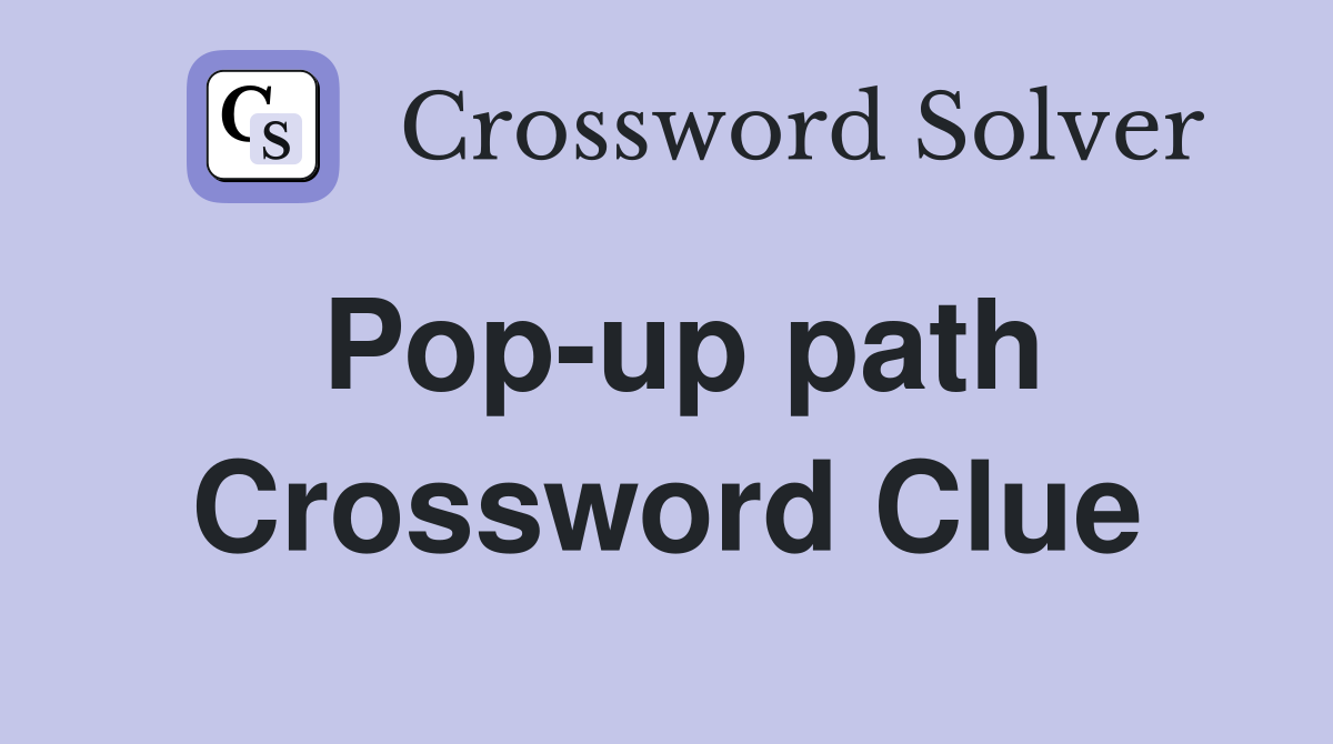 Pop-up path Crossword Clue