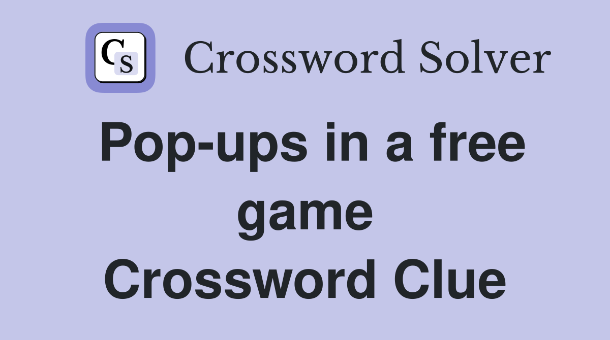 Pop-ups in a free game Crossword Clue