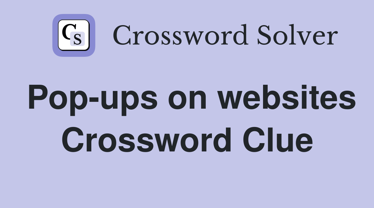 Pop-ups on websites Crossword Clue