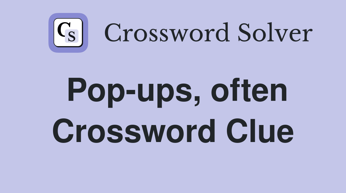 Pop-ups, often Crossword Clue