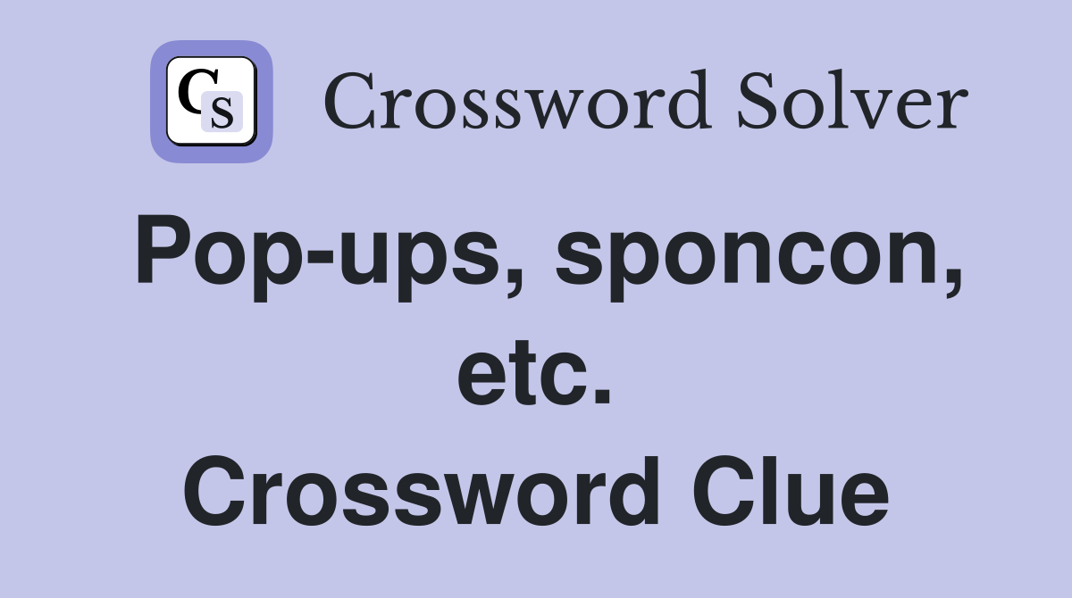 Pop-ups, sponcon, etc. Crossword Clue