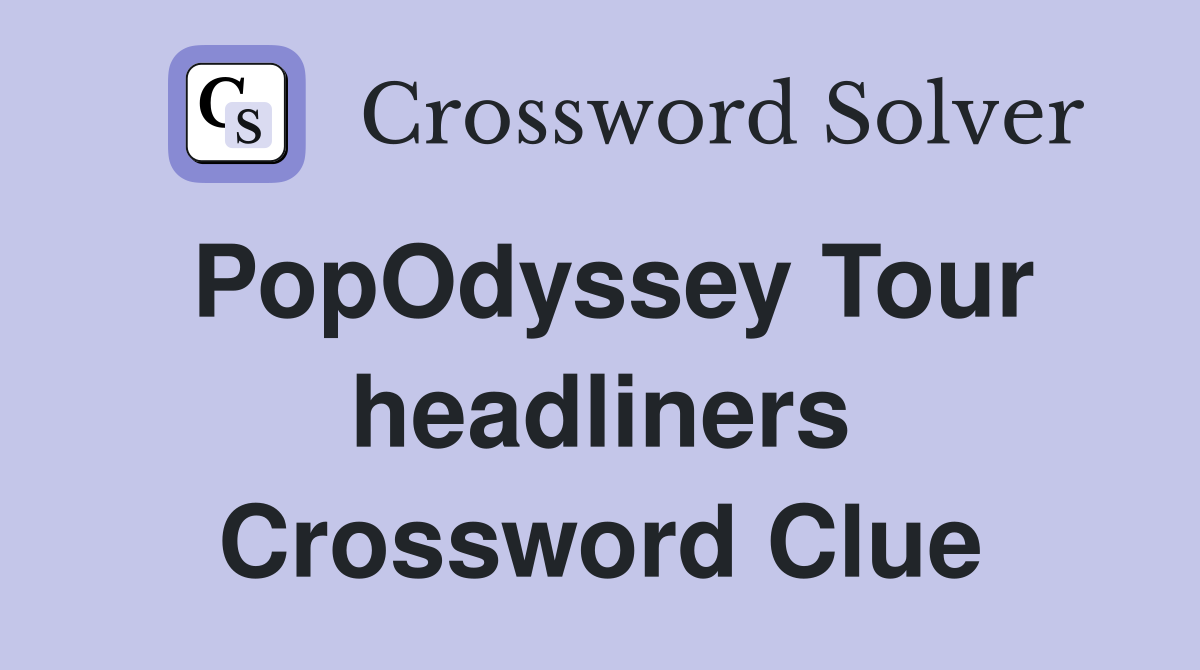 PopOdyssey Tour headliners Crossword Clue