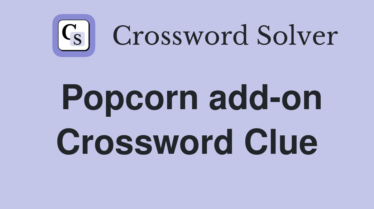 Popcorn add-on Crossword Clue