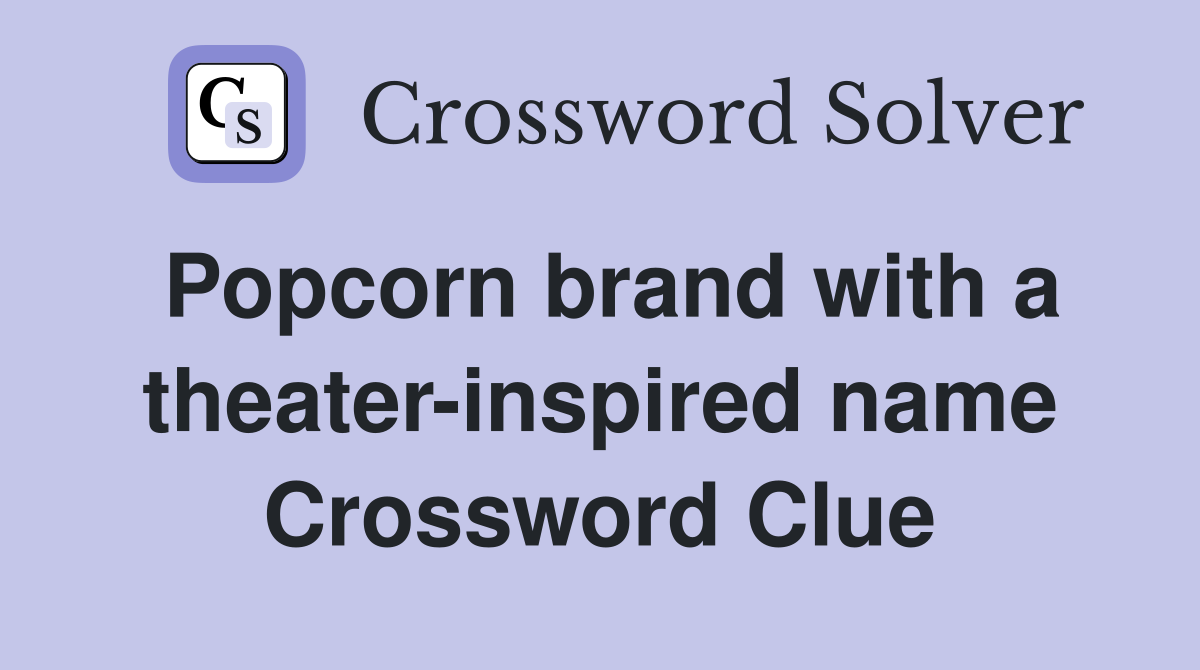 Popcorn brand with a theater-inspired name Crossword Clue