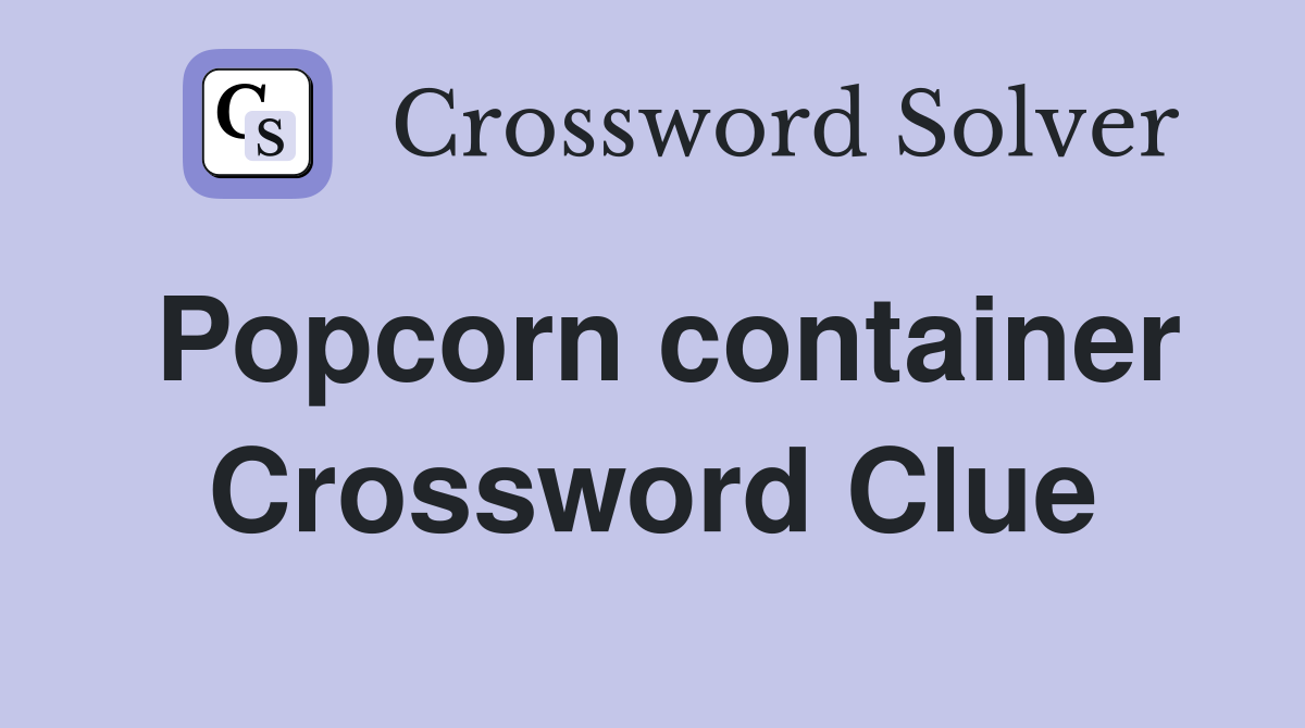 Popcorn container Crossword Clue