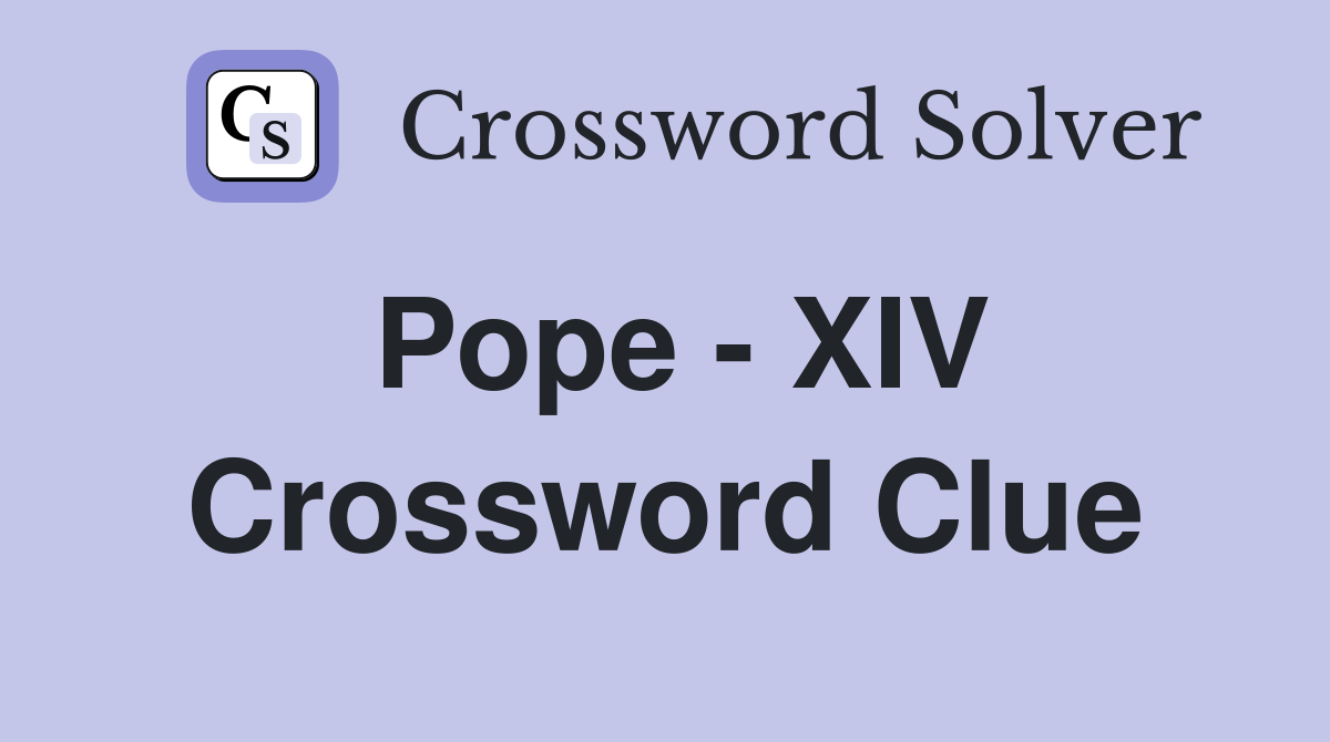 Pope - XIV Crossword Clue