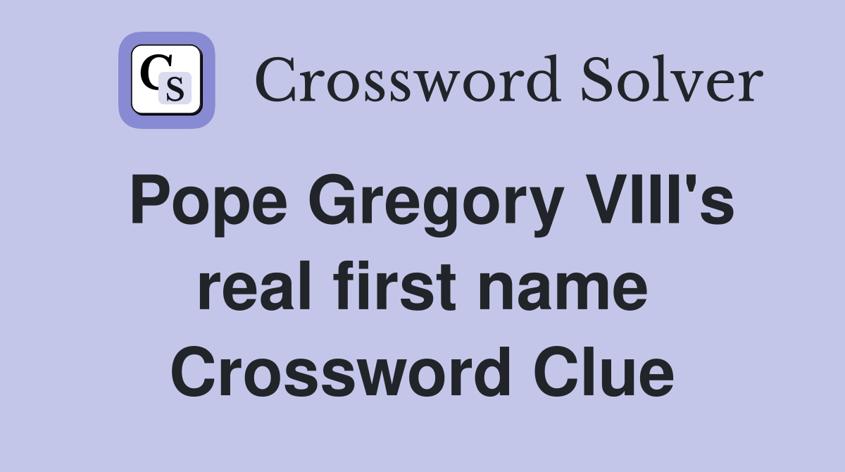 Pope Gregory VIII's real first name Crossword Clue