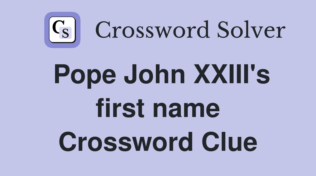 Pope John XXIII's first name Crossword Clue