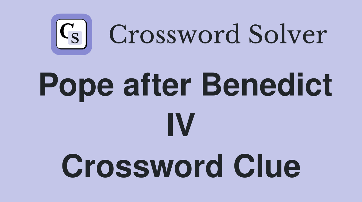Pope after Benedict IV Crossword Clue
