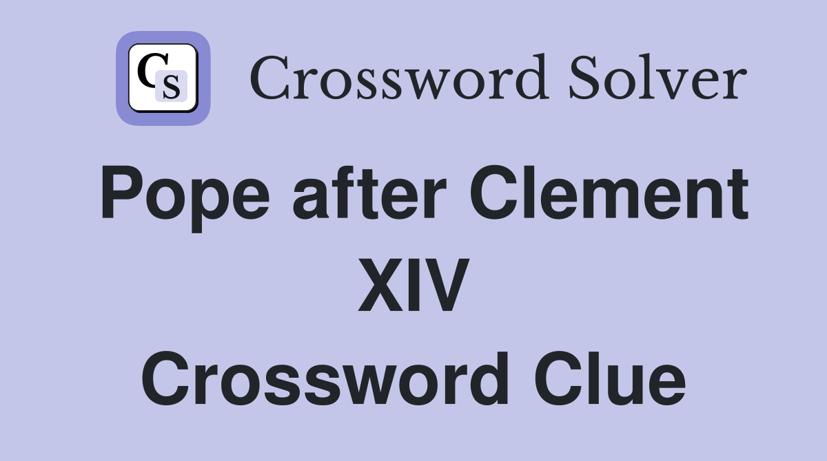 Pope after Clement XIV Crossword Clue