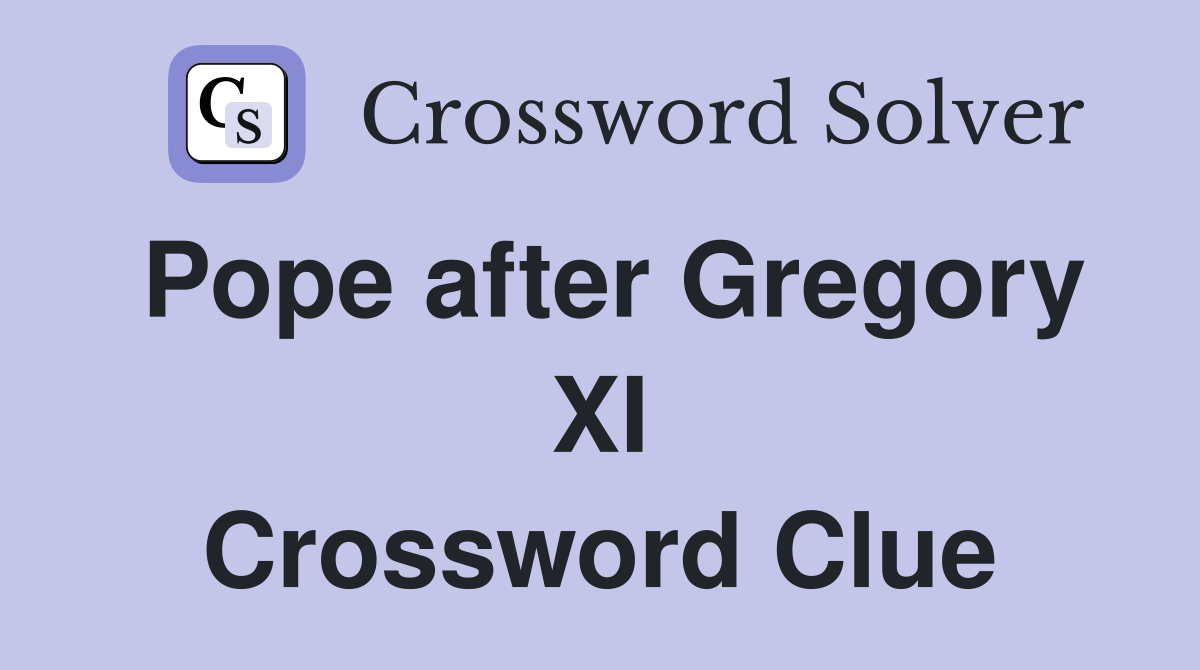Pope after Gregory XI Crossword Clue