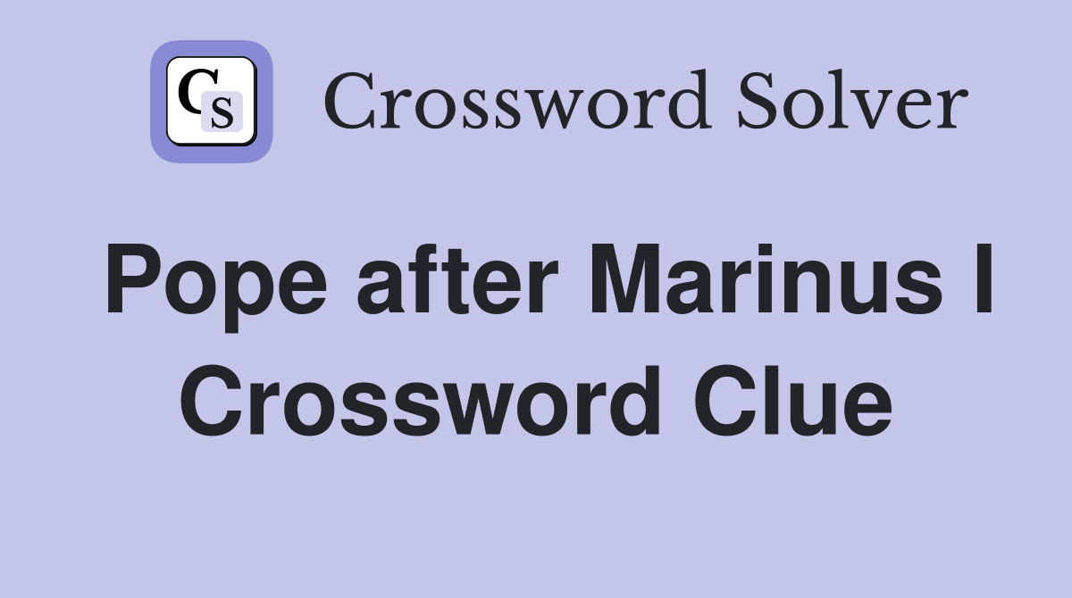 Pope after Marinus I Crossword Clue