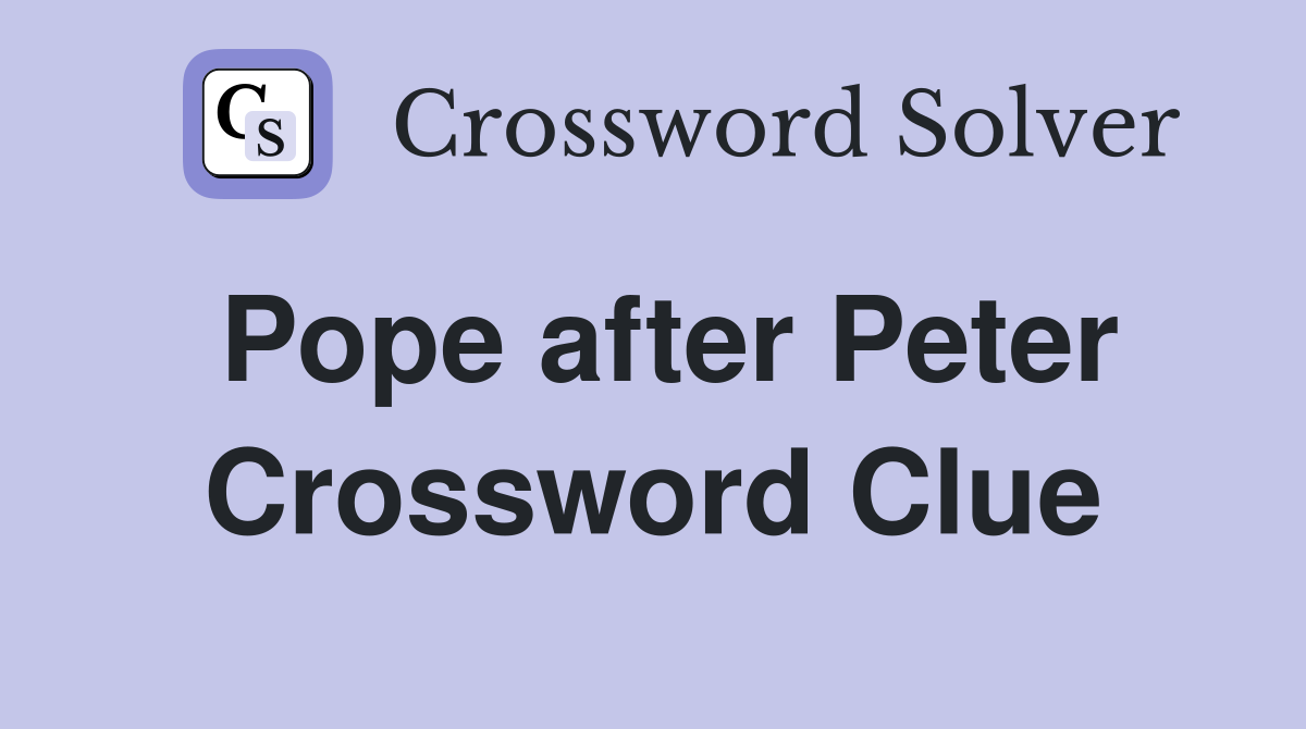 Pope after Peter Crossword Clue