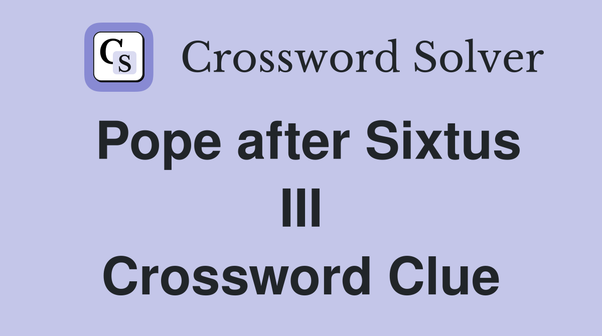 Pope after Sixtus III Crossword Clue