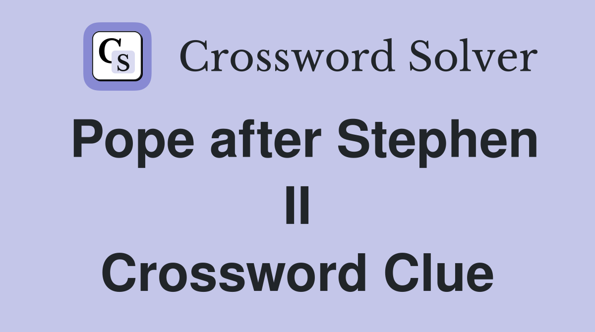 Pope after Stephen II Crossword Clue