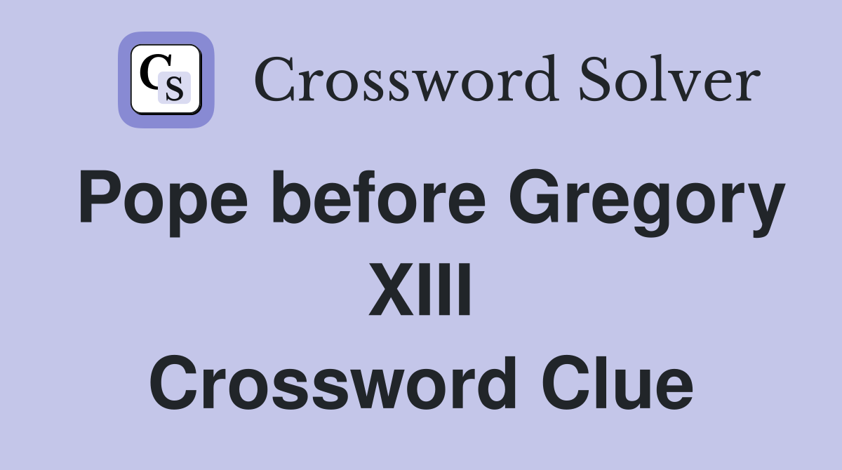 Pope before Gregory XIII Crossword Clue