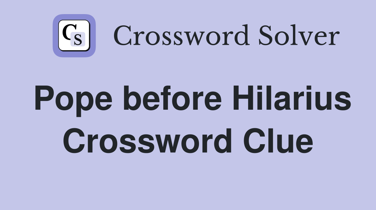 Pope before Hilarius Crossword Clue