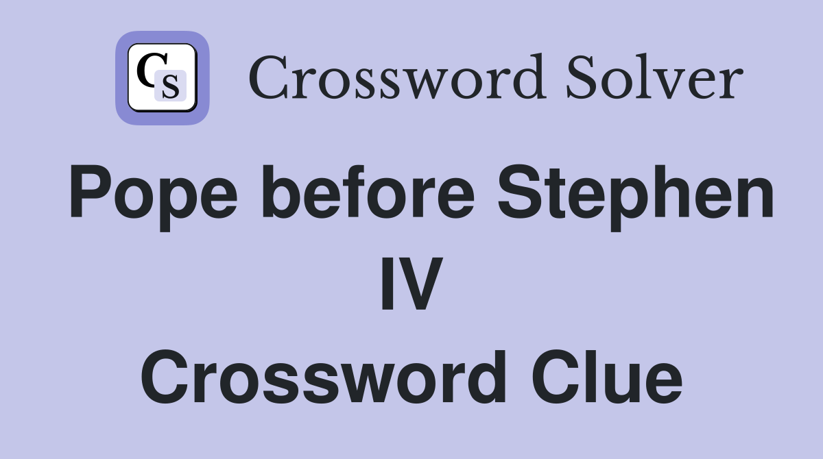 Pope before Stephen IV Crossword Clue
