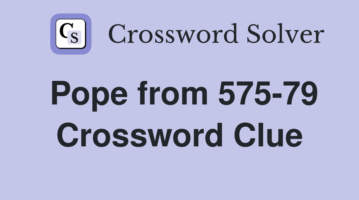Pope from 575-79 Crossword Clue