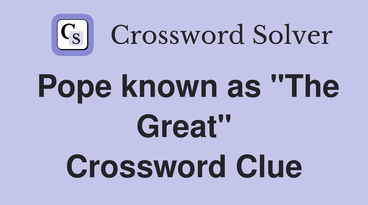 Pope known as "The Great" Crossword Clue