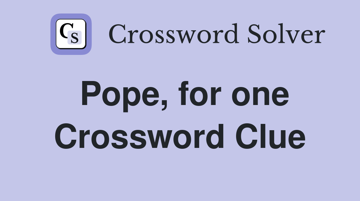 Pope, for one Crossword Clue