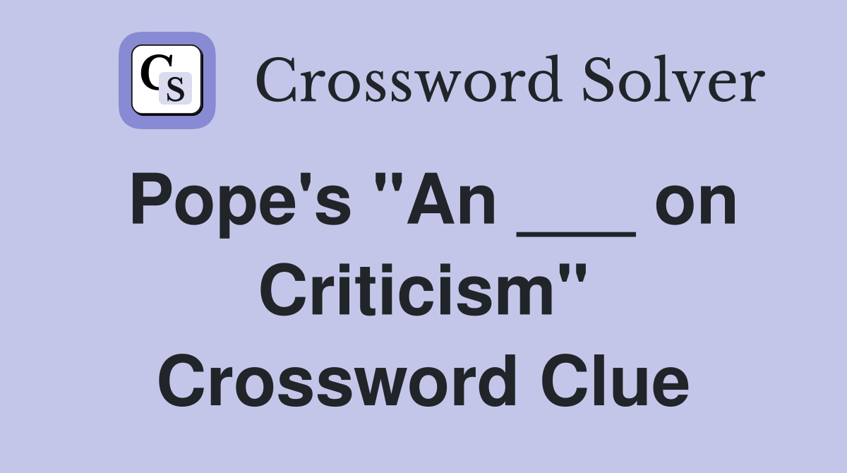 Pope's "An ___ on Criticism" Crossword Clue