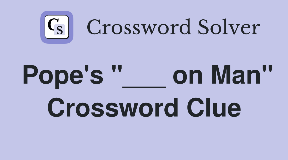 Pope's "___ on Man" Crossword Clue