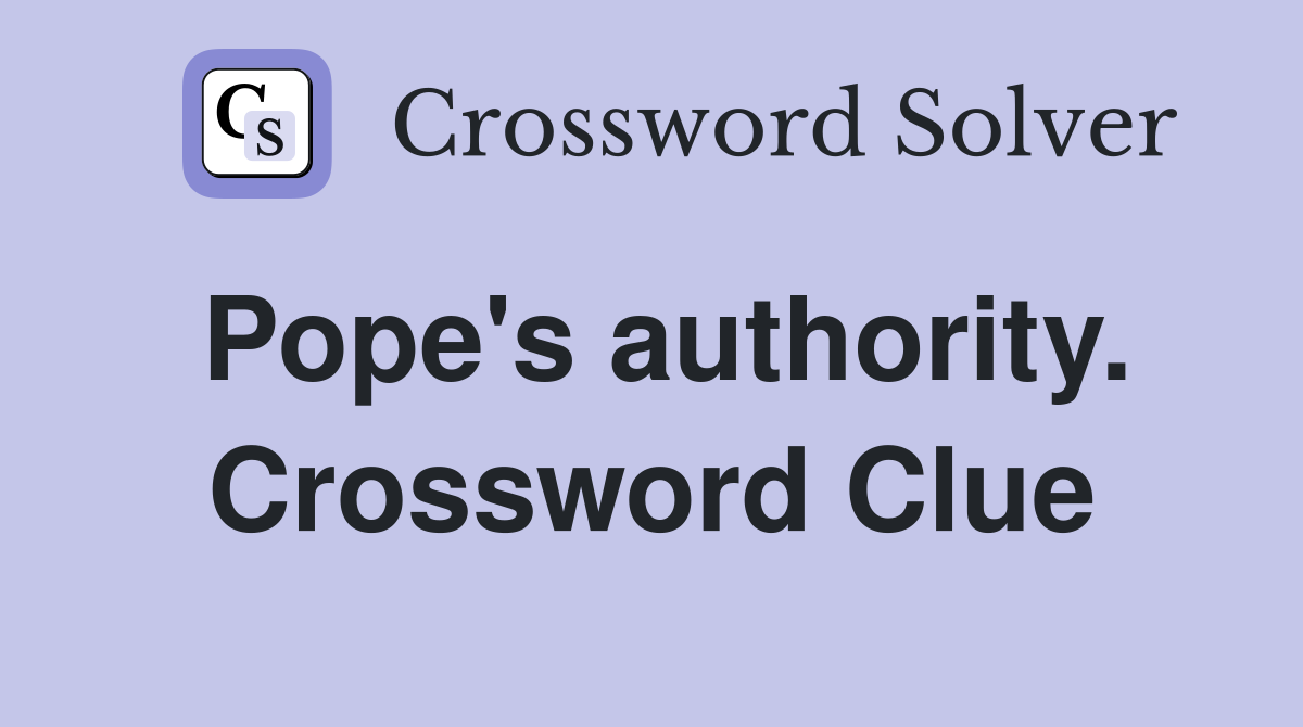 Pope's authority. Crossword Clue
