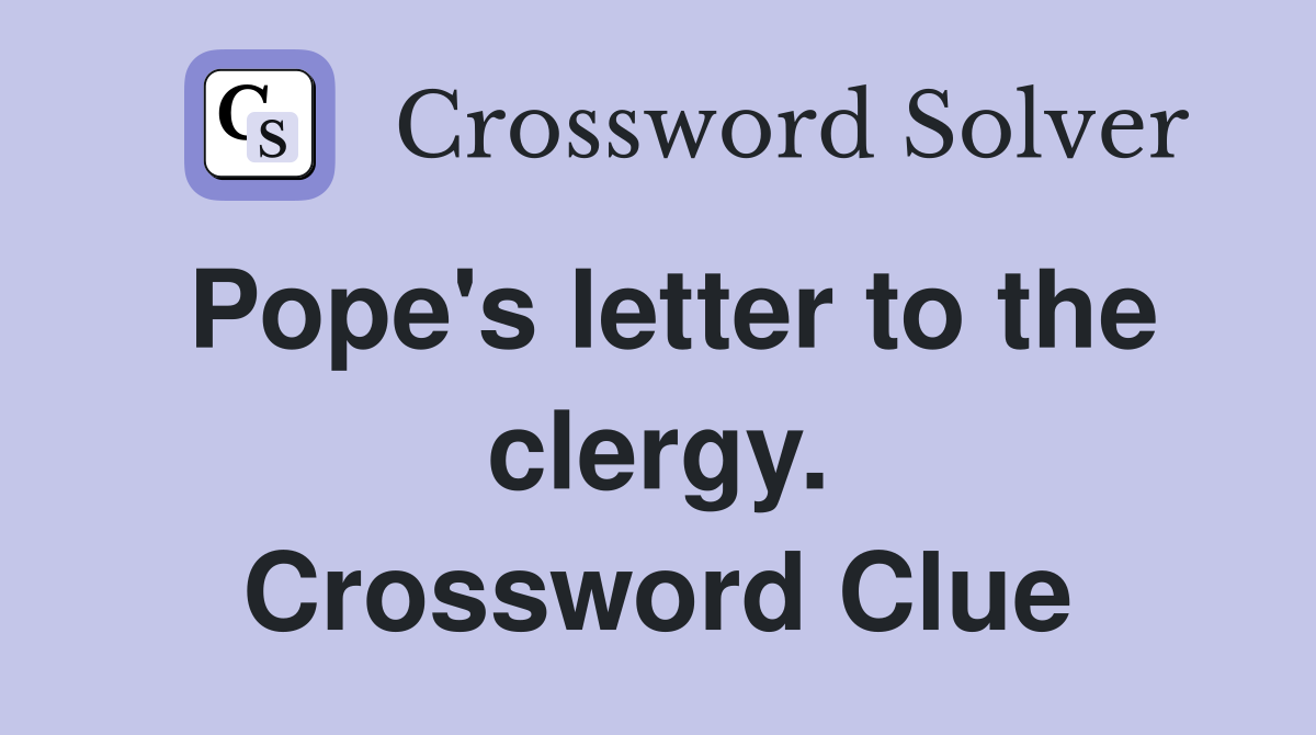 Pope's letter to the clergy. Crossword Clue