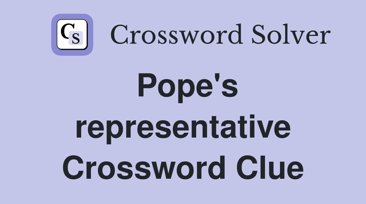 Pope's representative Crossword Clue