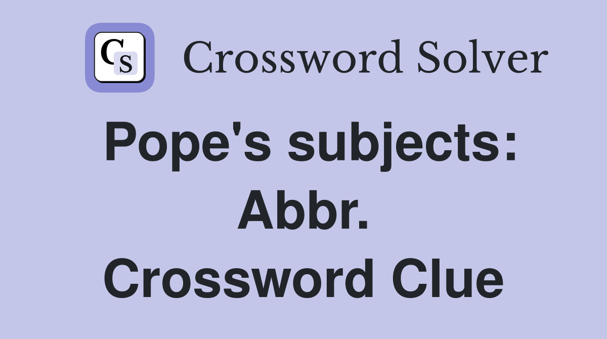 Pope's subjects: Abbr. Crossword Clue
