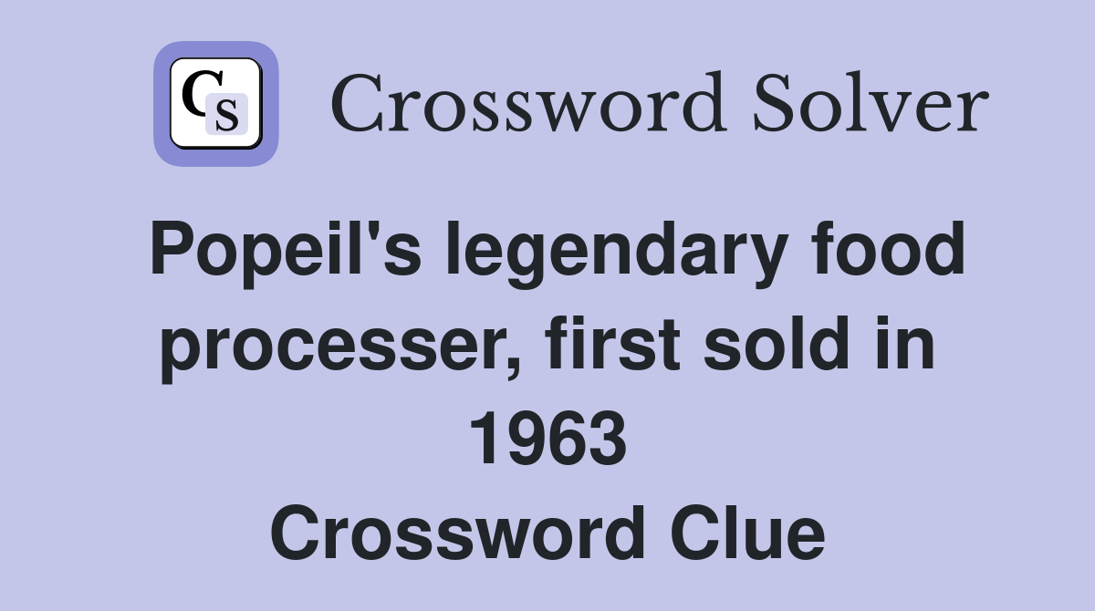 Popeil's legendary food processer, first sold in 1963 Crossword Clue