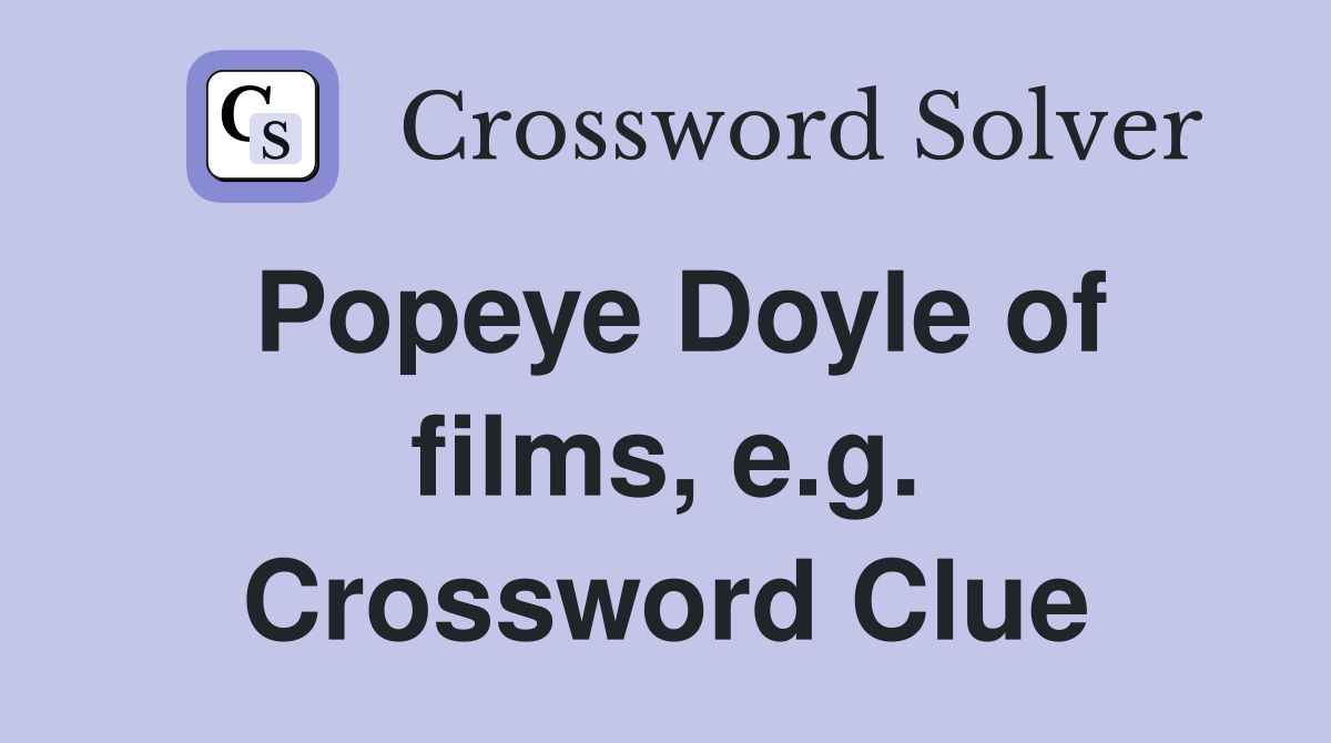Popeye Doyle of films, e.g. Crossword Clue
