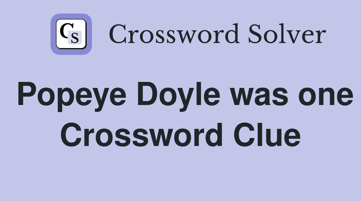 Popeye Doyle was one Crossword Clue