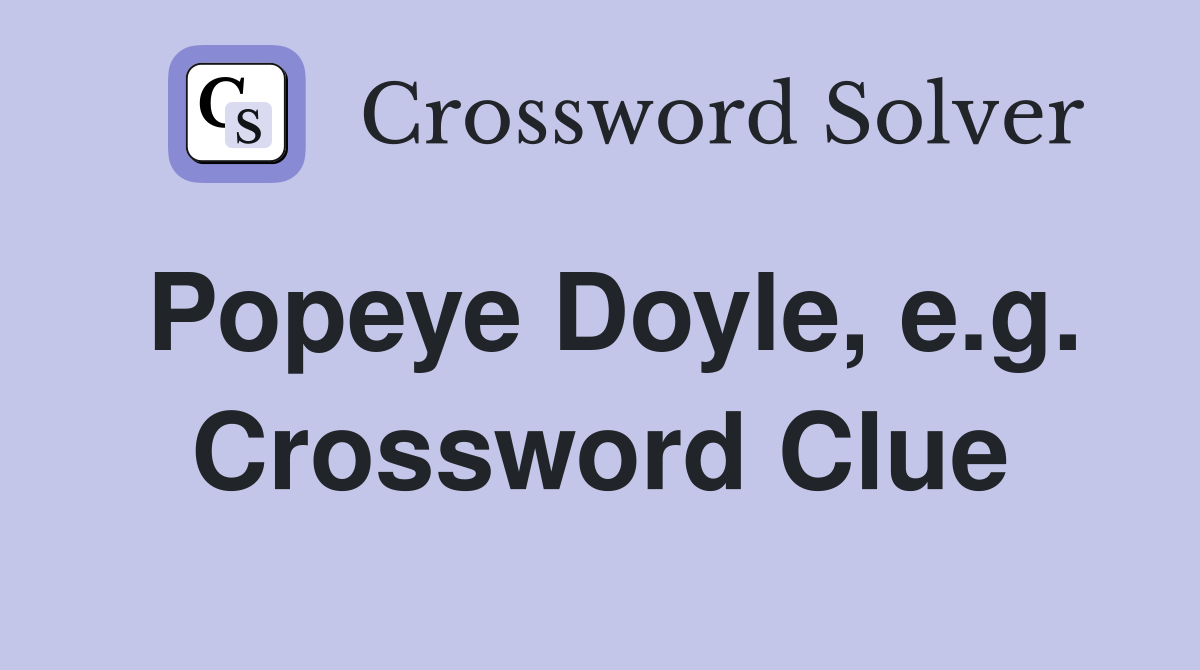 Popeye Doyle, e.g. Crossword Clue