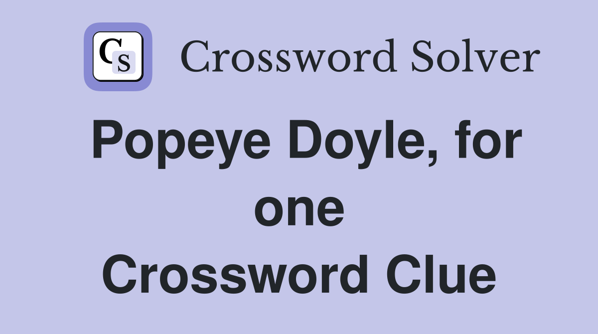 Popeye Doyle, for one Crossword Clue
