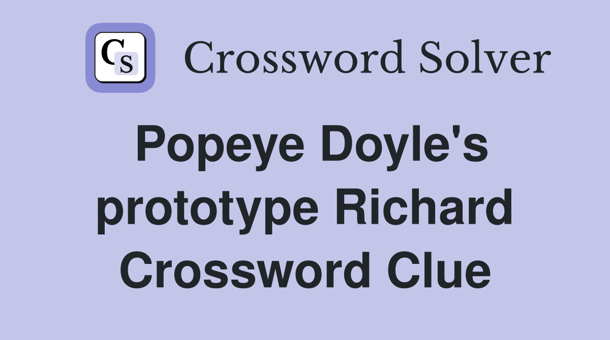 Popeye Doyle's prototype Richard Crossword Clue