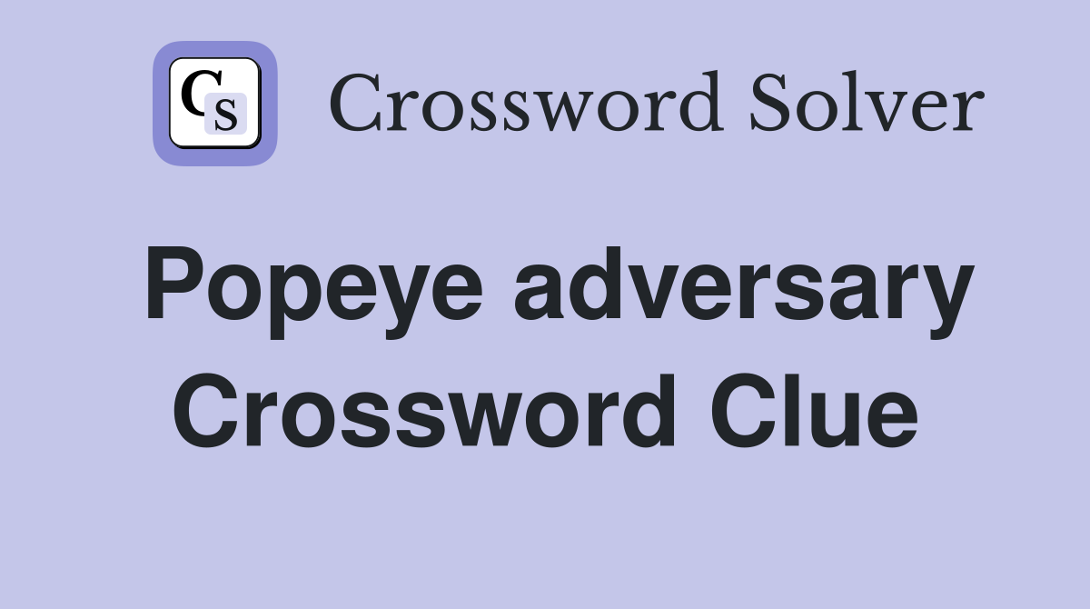 Popeye adversary Crossword Clue