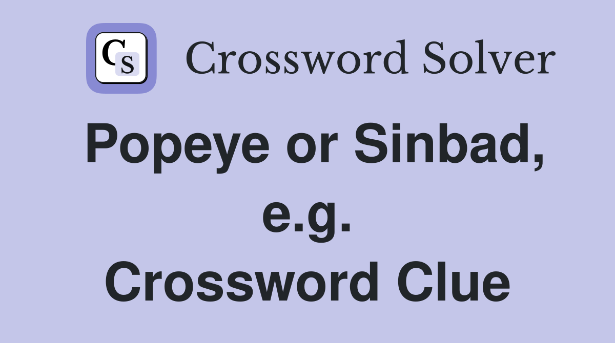 Popeye or Sinbad, e.g. Crossword Clue