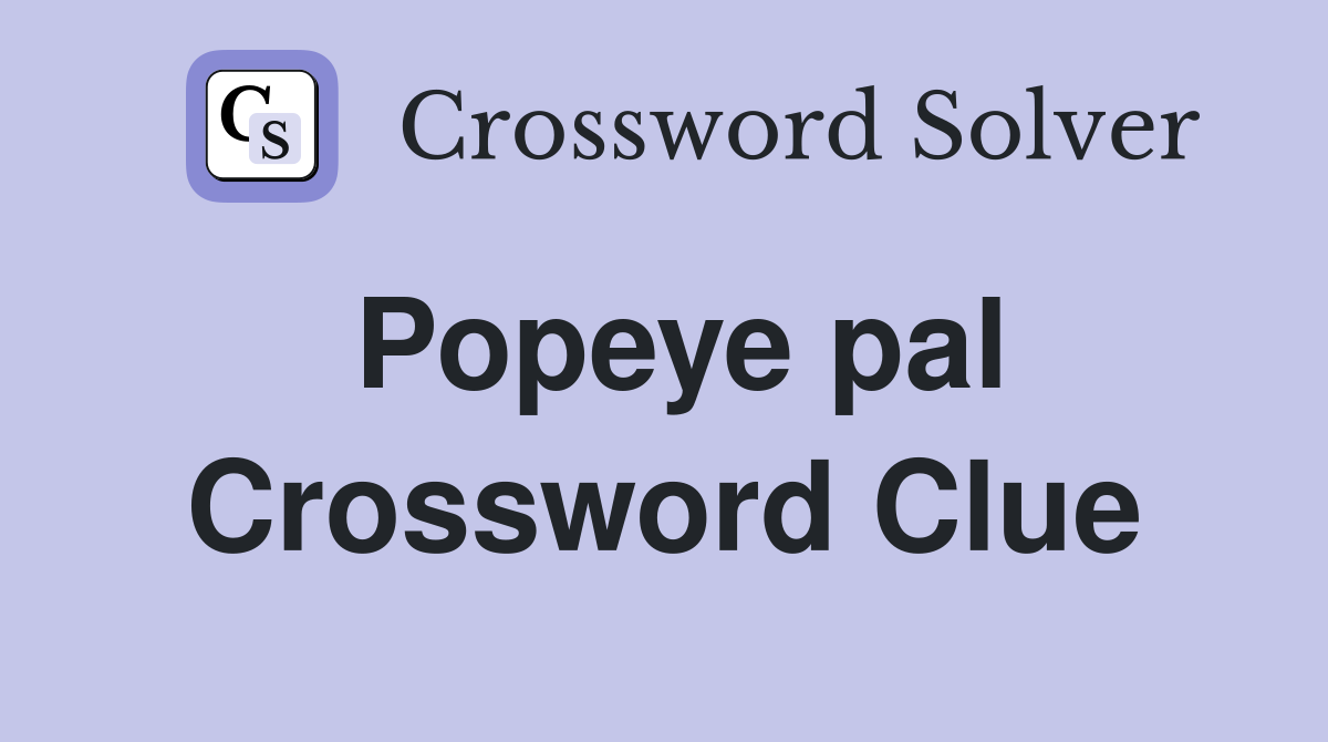Popeye pal Crossword Clue
