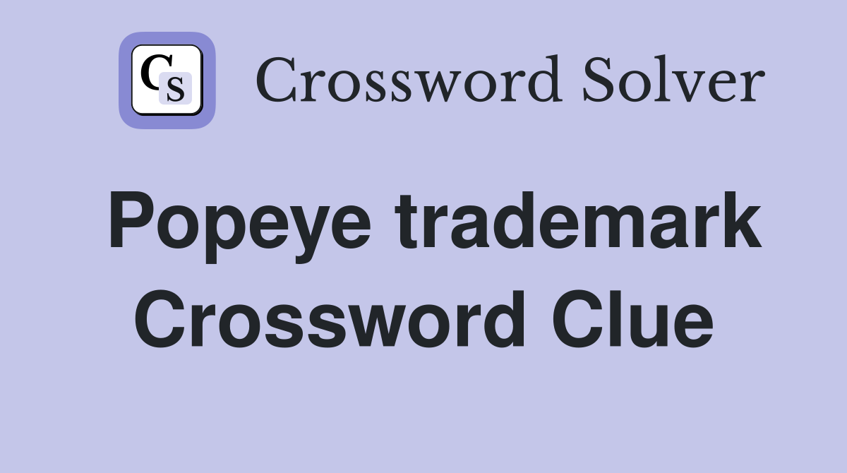Popeye trademark Crossword Clue