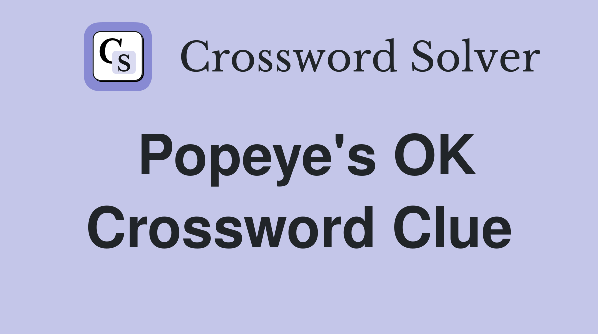 Popeye's OK Crossword Clue