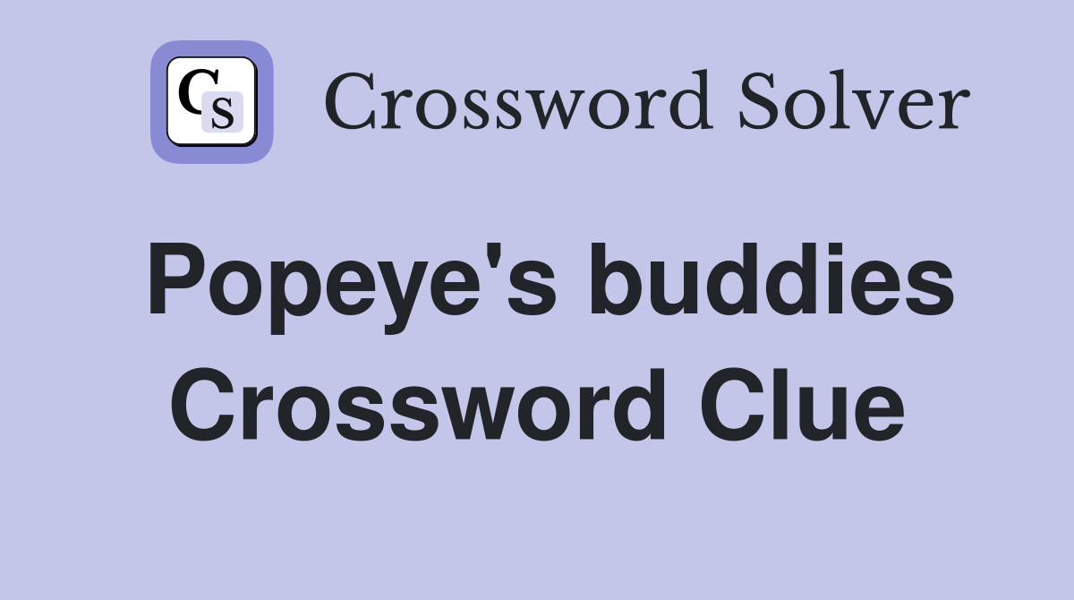 Popeye's buddies Crossword Clue