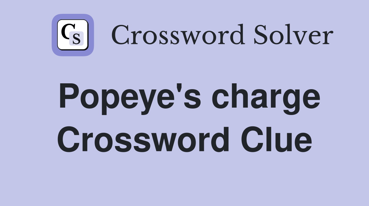 Popeye's charge Crossword Clue