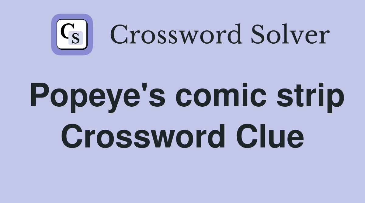 Popeye's comic strip Crossword Clue