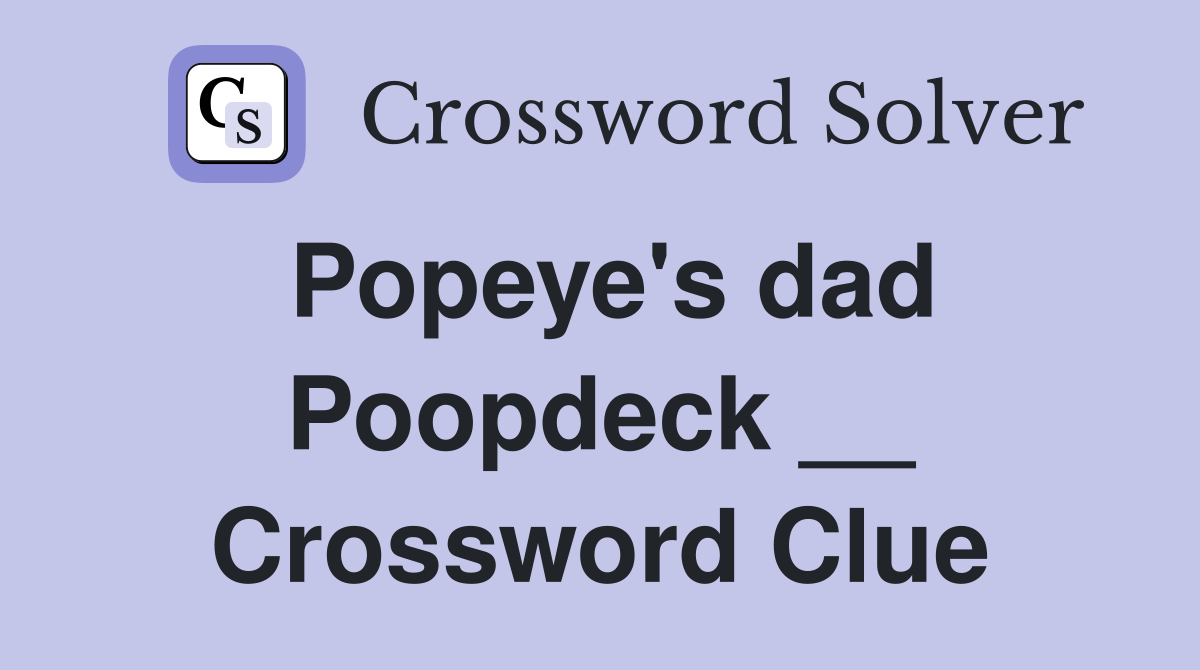 Popeye's dad Poopdeck __ Crossword Clue