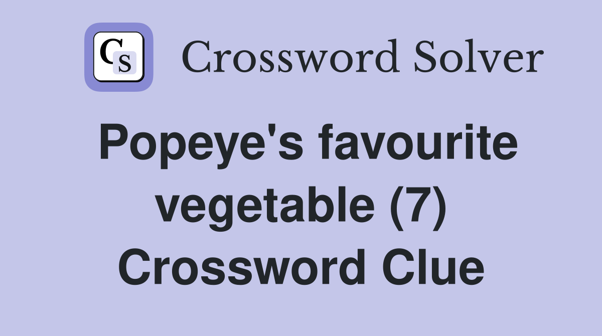 Popeye's favourite vegetable (7) Crossword Clue