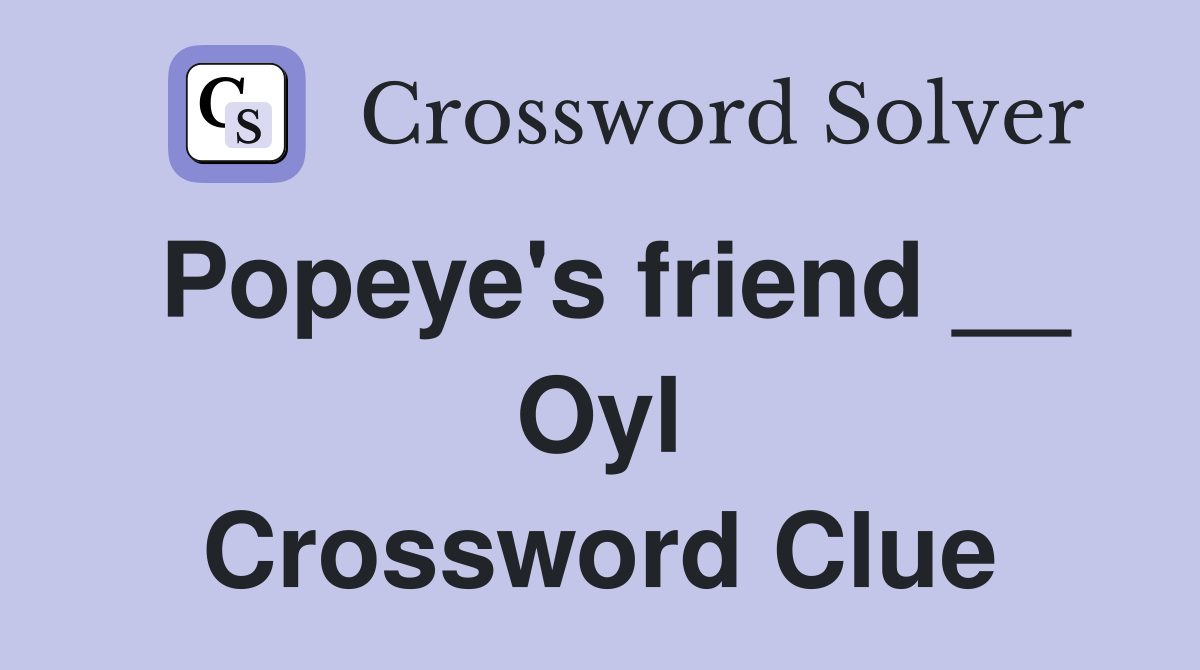 Popeye's friend __ Oyl Crossword Clue
