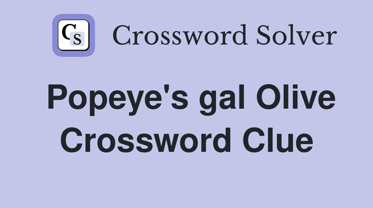 Popeye's gal Olive Crossword Clue